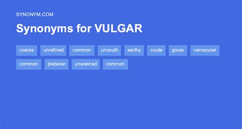 vulgar synonym|another word for being vulgar.